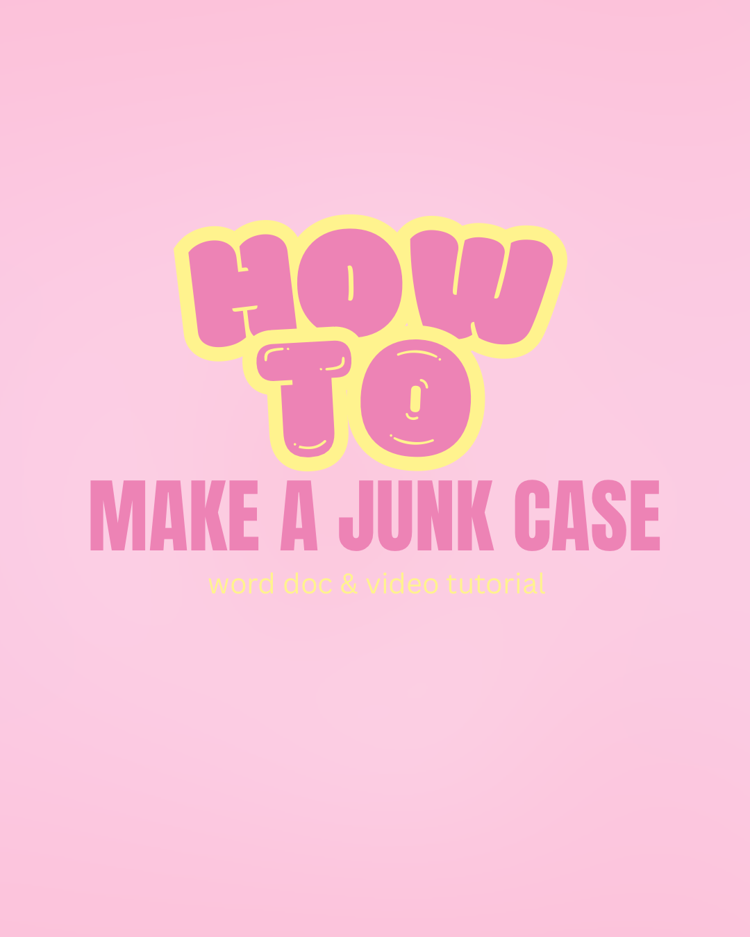 how to make a junk case (video + word doc)